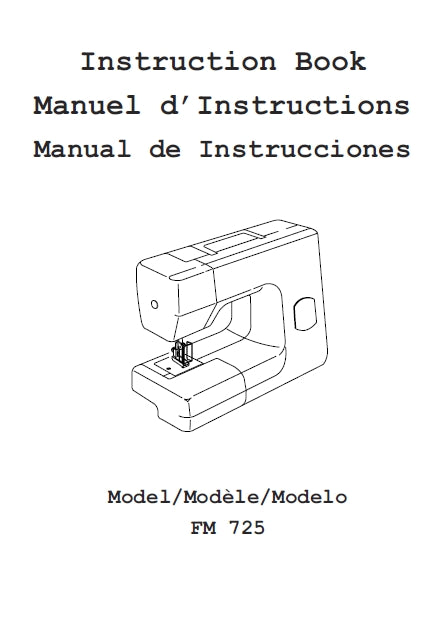 JANOME FM725 INSTRUCTION BOOK MANUEL D'INSTRUCTIONS MANUAL DE INSTRUCCIONES ENGLISH FRANCAIS ESPANOL SEWING MACHINE MACHINE A COUDRE MAQUINA DE COSER