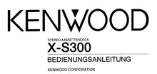 Load image into Gallery viewer, KENWOOD X-S300 BEDIENUNGSANLEITUNG DEUTSCH STEREO-KASSETTENDECK
