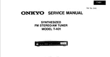 Load image into Gallery viewer, ONKYO T-401 SERVICE MANUAL IN ENGLISH SYNTHESIZED FM STEREO AM TUNER

