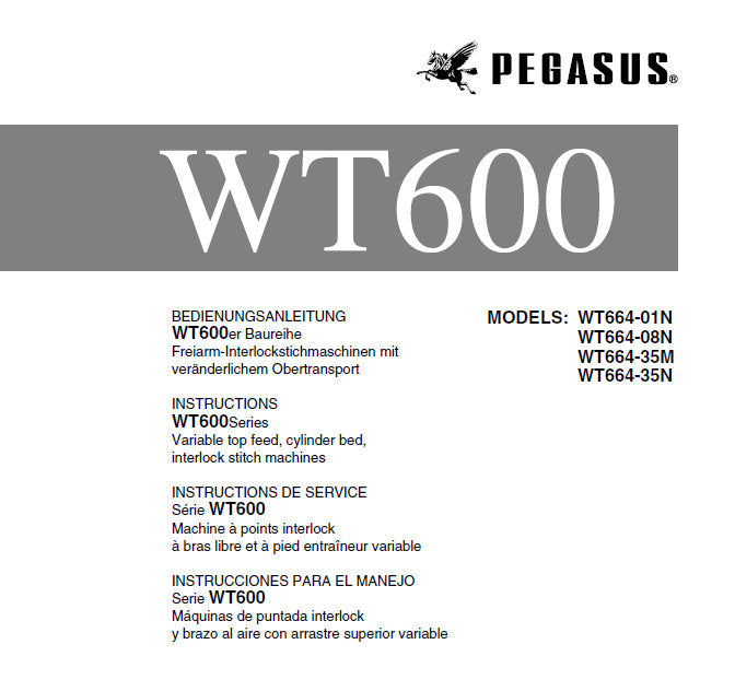 PEGASUS WT600 WT664-01N WT664-08N WT664-35M WT664-35N INSTRUCTION MANUAL IN ENGLISH DEUTSCH FRANCAIS ESPANOL SEWING MACHINE