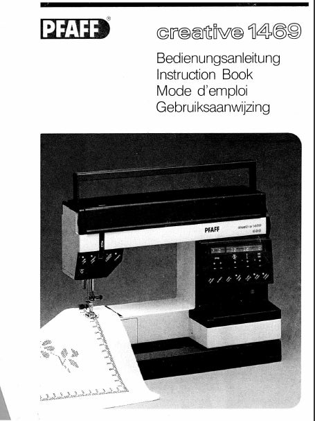 PFAFF CREATIVE 1469 BEDIENUNGSANLEITUNG INSTRUCTION BOOK MODE D'EMPLOI GEBRUIKSAANWIJZINGDEUT ENG FRANC NL NAHMASCHINE SEWING MACHINE MACHINE A COUDRE NAAHMASCHINE