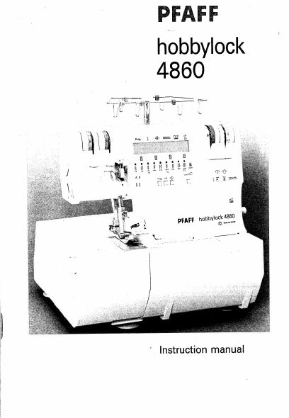 PFAFF HOBBYLOCK 4860 INSTRUCTION MANUAL ENGLISH SEWING MACHINE