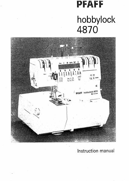 PFAFF HOBBYLOCK 4870 INSTRUCTION MANUAL ENGLISH SEWING MACHINE