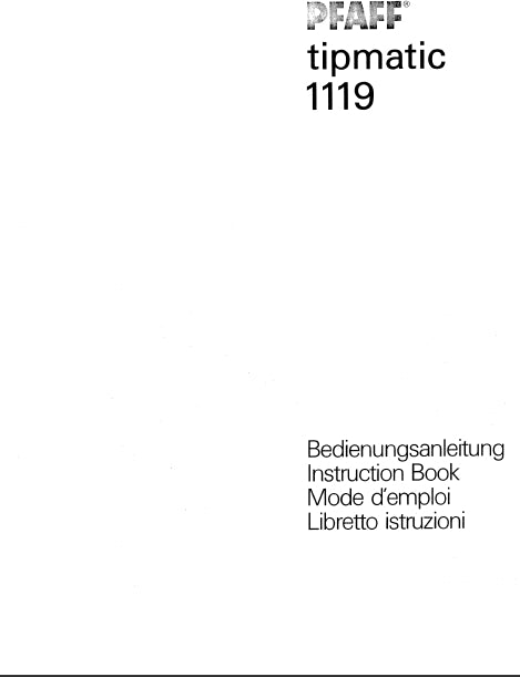 PFAFF TIPMATIC 1119 BEDIENUNGSANLEITUNG INSTRUCTION BOOK MODE D'EMPLOI  LIBRETTO ISTRUZIONI DEUT ENG FRANC ITAL NAHMASCHINE  SEWING MACHINE MACHINE A COUDRE MACCHINA DA CUCIRE