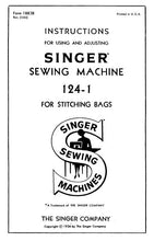 Load image into Gallery viewer, SINGER 124-1 INSTRUCTIONS FOR USING AND ADJUSTING ENGLISH SEWING MACHINE
