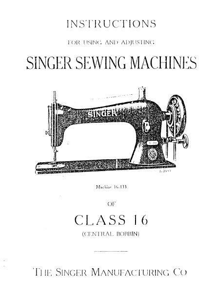 SINGER 16 CLASS 16 16-133 INSTRUCTIONS FOR USING AND ADJUSTING ENGLISH SEWING MACHINES