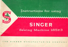 Load image into Gallery viewer, SINGER 185K3 INSTRUCTION MANUAL ENGLISH SEWING MACHINE
