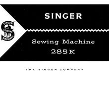 Load image into Gallery viewer, SINGER 285K INSTRUCTION MANUAL ENGLISH SEWING MACHINE
