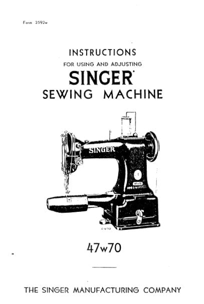 SINGER 47W70 INSTRUCTIONS FOR USING AND ADJUSTING ENGLISH SEWING MACHINES