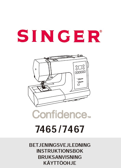 SINGER 7465 7467 CONFIDENCE BETJENINGSVEJLEDNING INSTRUKTIONSBOK BRUKSANVISNING KAYTTOOHHJE DK SW NO FI SEWING MACHINE
