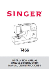 Load image into Gallery viewer, SINGER 7466 INSTRUCTION MANUAL MANUEL D&#39;INSTRUCTION MANUAL DE INSTRUCCIONES ENGLISH FRANCAIS ESPANOL SEWING MACHINE MACHINE A COUDRE MAQUINA DE COSER
