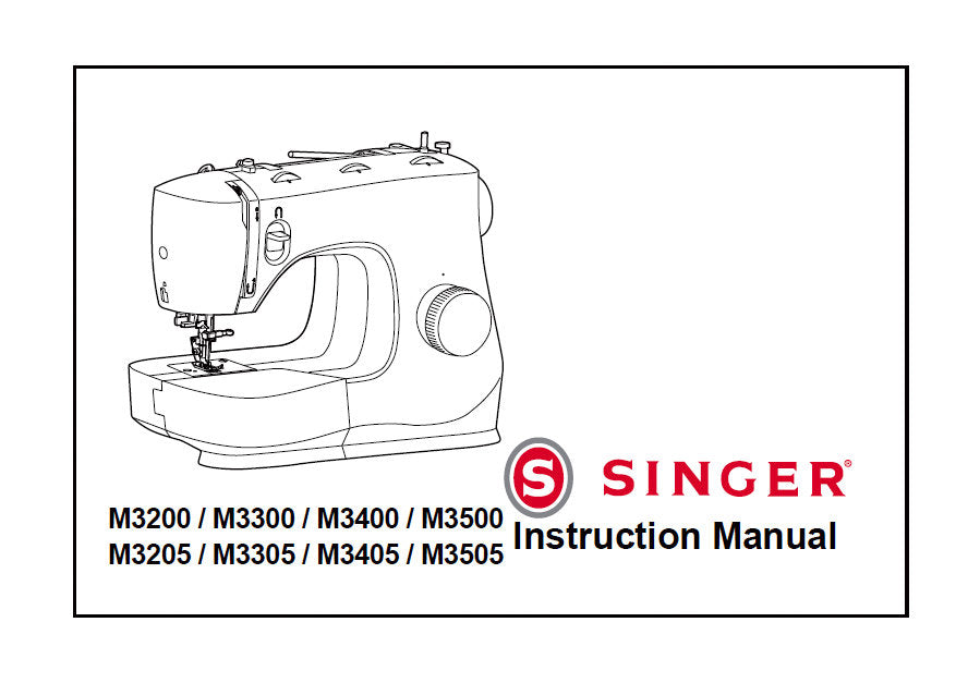 SINGER M3200 M3300 M3400 M3500 M3205 M3305 M3405 M3505 INSTRUCTION MANUAL ENGLISH SEWING MACHINES