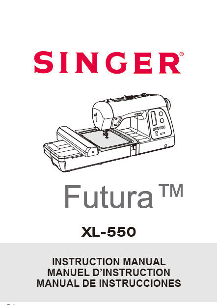 SINGER XL-550 FUTURA INSTRUCTION MANUAL ENGLISH FRANCAIS ESPANOL SEWING MACHINE