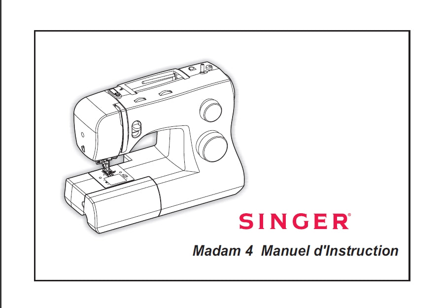 SINGER MADAM 4 MANUEL D'INSTRUCTION FRANCAIS MACHINE A COUDRE