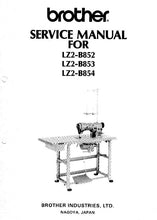 Load image into Gallery viewer, BROTHER LZ2-B852 LZ2-B853 LZ2-B854 SERVICE MANUAL BOOK IN ENGLISH SEWING MACHINE
