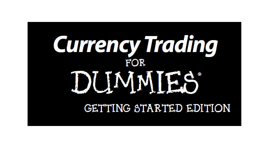 CURRENCY TRADING FOR DUMMIES GETTING STARTED EDITION 52 PAGES IN ENGLISH